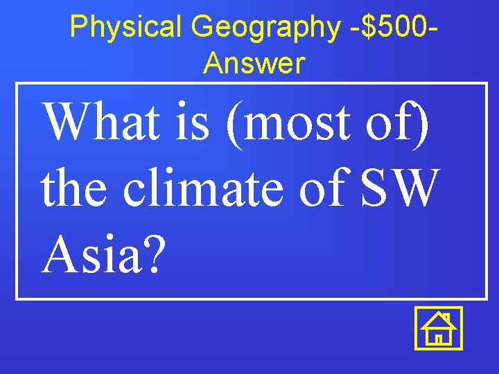 Physical Geography -$500 Answer What is (most of) the climate of SW Asia? 