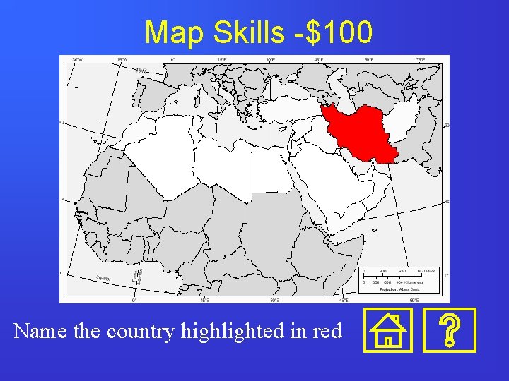 Map Skills -$100 Name the country highlighted in red 
