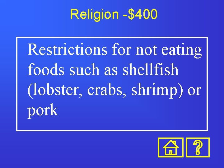 Religion -$400 Restrictions for not eating foods such as shellfish (lobster, crabs, shrimp) or