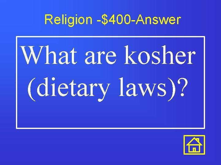 Religion -$400 -Answer What are kosher (dietary laws)? 