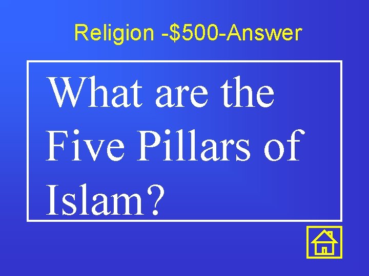 Religion -$500 -Answer What are the Five Pillars of Islam? 