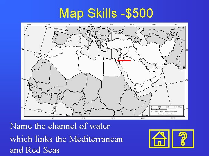 Map Skills -$500 Name the channel of water which links the Mediterranean and Red