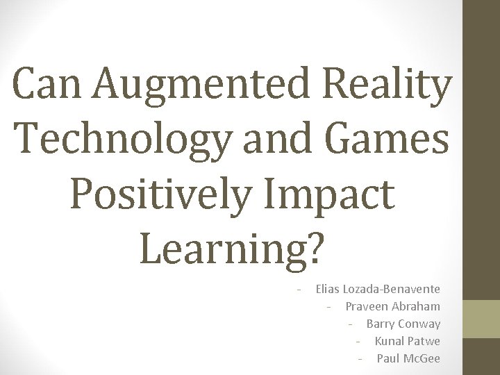 Can Augmented Reality Technology and Games Positively Impact Learning? - Elias Lozada-Benavente - Praveen