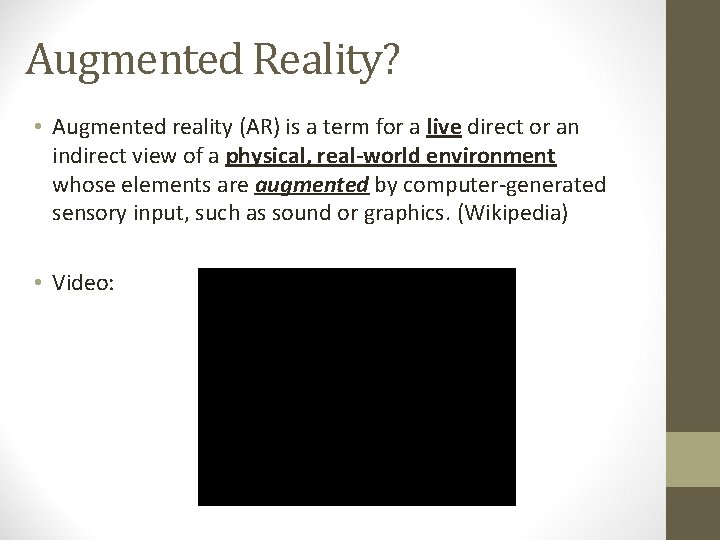 Augmented Reality? • Augmented reality (AR) is a term for a live direct or