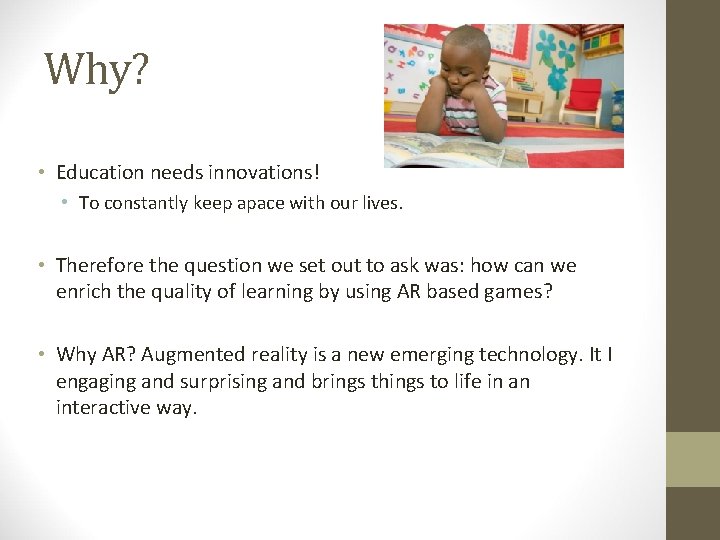 Why? • Education needs innovations! • To constantly keep apace with our lives. •