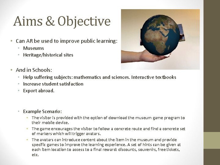 Aims & Objective • Can AR be used to improve public learning: • Museums