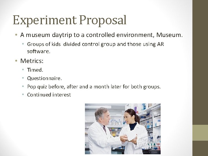 Experiment Proposal • A museum daytrip to a controlled environment, Museum. • Groups of