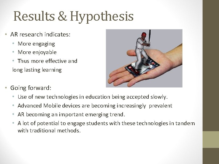 Results & Hypothesis • AR research indicates: • More engaging • More enjoyable •