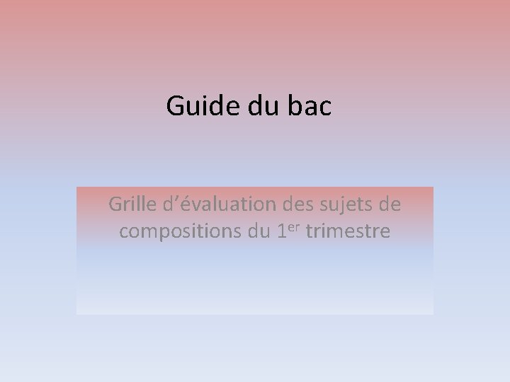 Guide du bac Grille d’évaluation des sujets de compositions du 1 er trimestre 