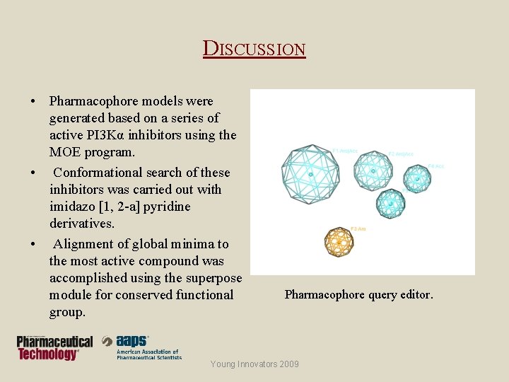 DISCUSSION • Pharmacophore models were generated based on a series of active PI 3