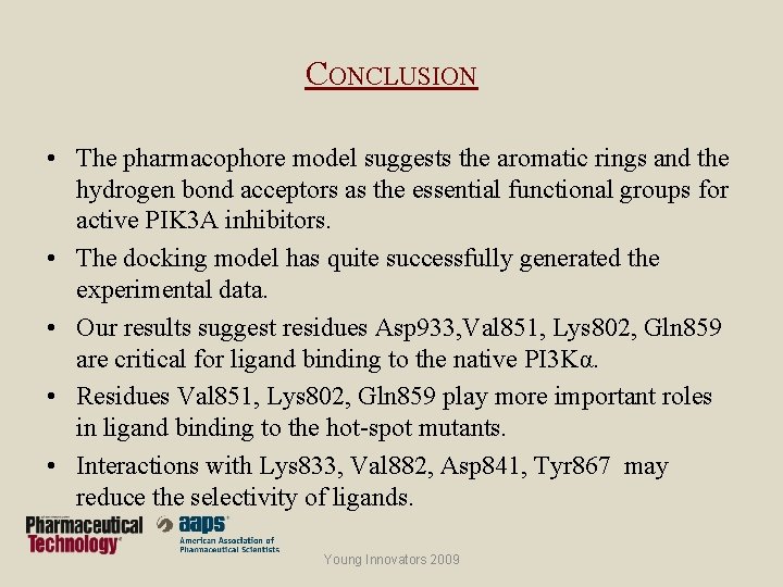 CONCLUSION • The pharmacophore model suggests the aromatic rings and the hydrogen bond acceptors