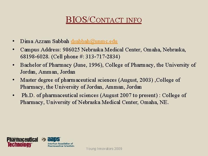 BIOS/CONTACT INFO • Dima Azzam Sabbah dsabbah@unmc. edu • Campus Address: 986025 Nebraska Medical