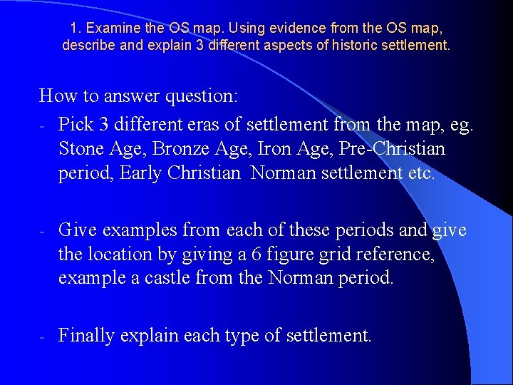 1. Examine the OS map. Using evidence from the OS map, describe and explain
