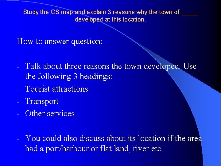 Study the OS map and explain 3 reasons why the town of _____ developed