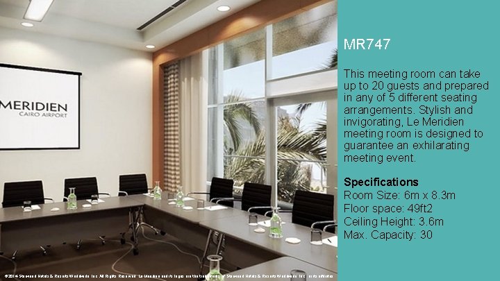MR 747 This meeting room can take up to 20 guests and prepared in