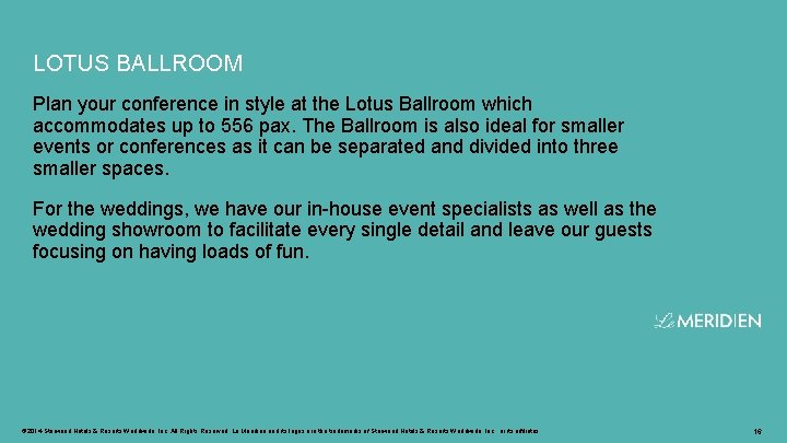 LOTUS BALLROOM Plan your conference in style at the Lotus Ballroom which accommodates up