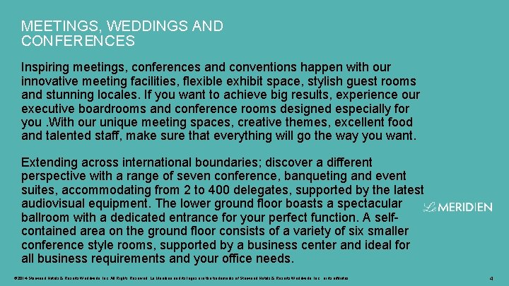 MEETINGS, WEDDINGS AND CONFERENCES Inspiring meetings, conferences and conventions happen with our innovative meeting