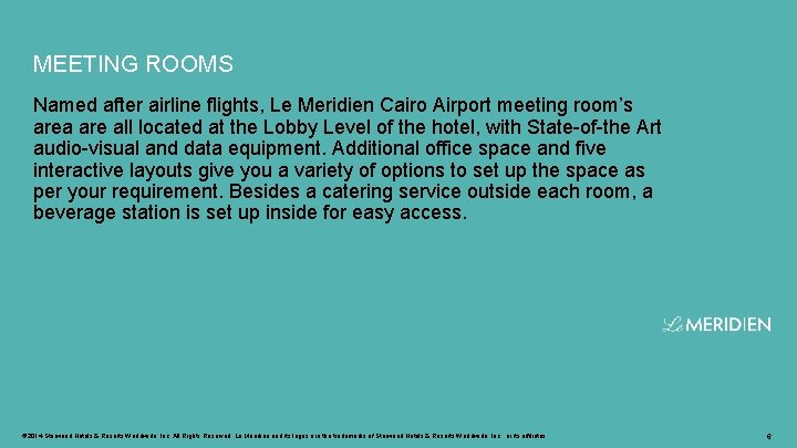 MEETING ROOMS Named after airline flights, Le Meridien Cairo Airport meeting room’s area are