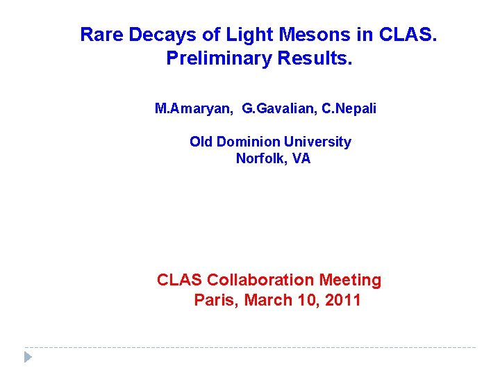 Rare Decays of Light Mesons in CLAS. Preliminary Results. M. Amaryan, G. Gavalian, C.