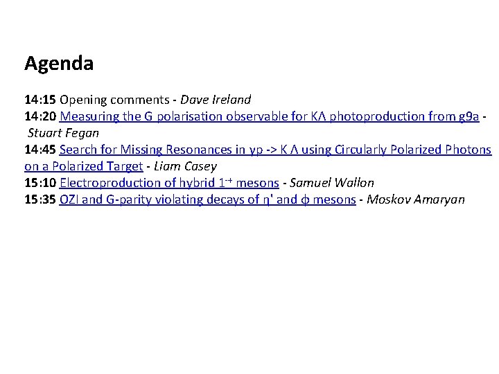 Agenda 14: 15 Opening comments - Dave Ireland 14: 20 Measuring the G polarisation