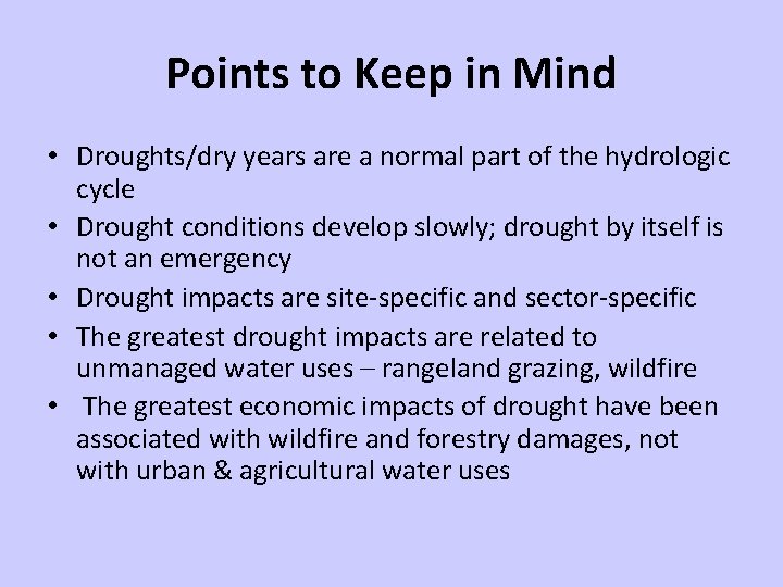 Points to Keep in Mind • Droughts/dry years are a normal part of the