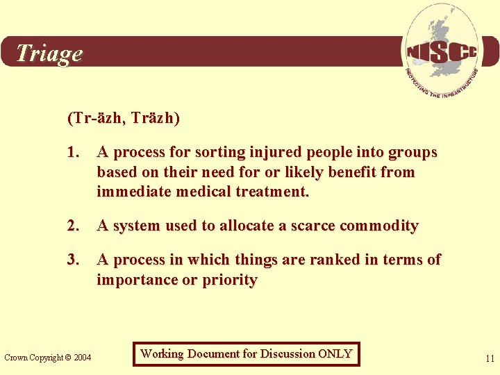 Triage (Tr-äzh, Träzh) 1. A process for sorting injured people into groups based on