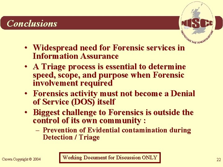 Conclusions • Widespread need for Forensic services in Information Assurance • A Triage process
