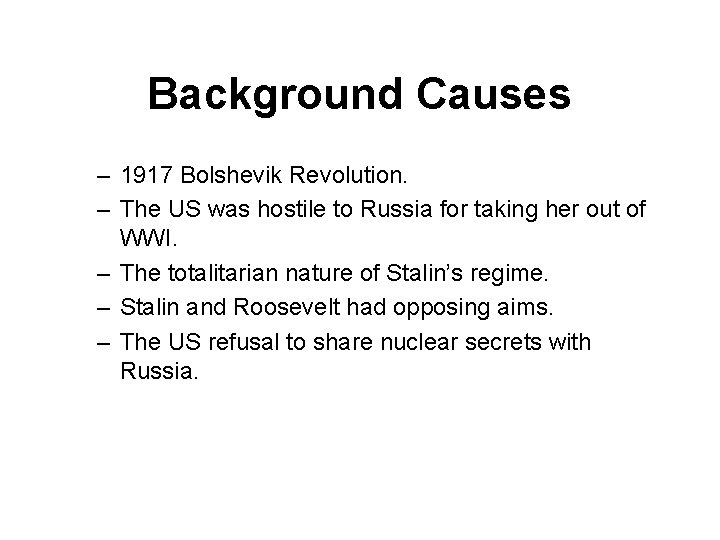 Background Causes – 1917 Bolshevik Revolution. – The US was hostile to Russia for