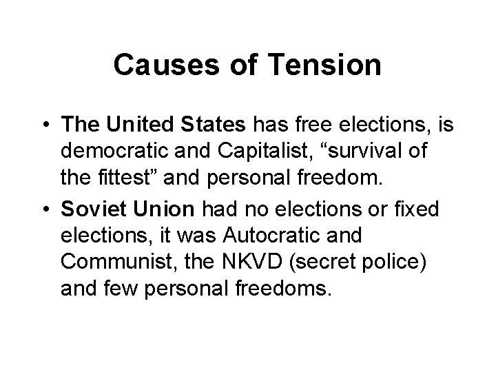 Causes of Tension • The United States has free elections, is democratic and Capitalist,