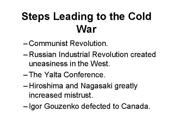 Steps Leading to the Cold War – Communist Revolution. – Russian Industrial Revolution created