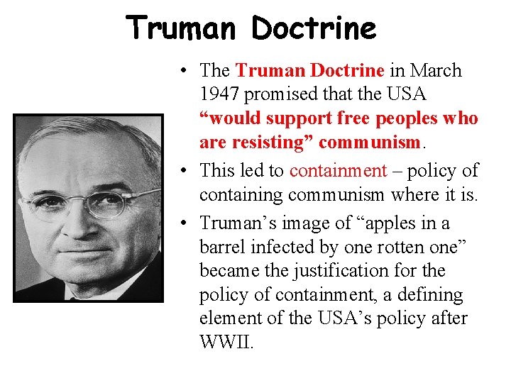 Truman Doctrine • The Truman Doctrine in March 1947 promised that the USA “would