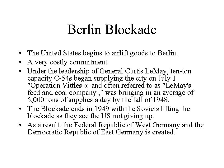 Berlin Blockade • The United States begins to airlift goods to Berlin. • A