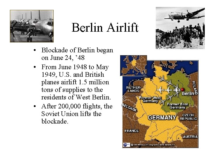 Berlin Airlift • Blockade of Berlin began on June 24, ’ 48 • From