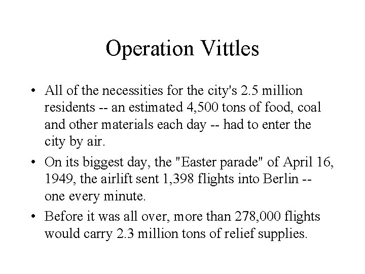 Operation Vittles • All of the necessities for the city's 2. 5 million residents