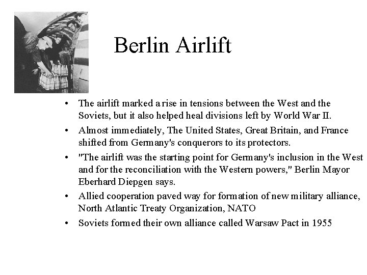 Berlin Airlift • The airlift marked a rise in tensions between the West and