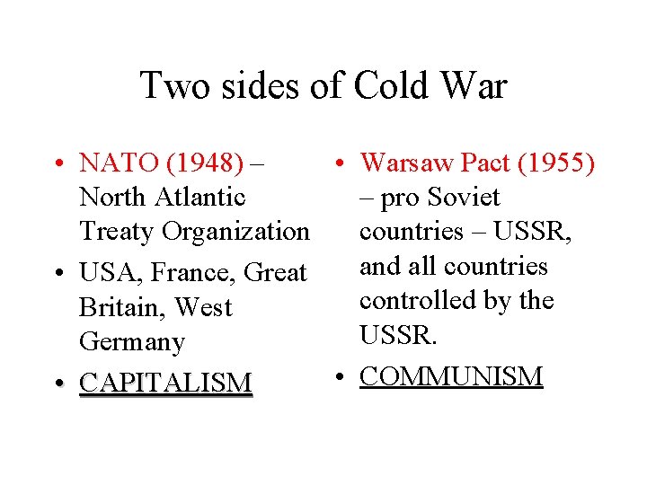 Two sides of Cold War • NATO (1948) – • Warsaw Pact (1955) North