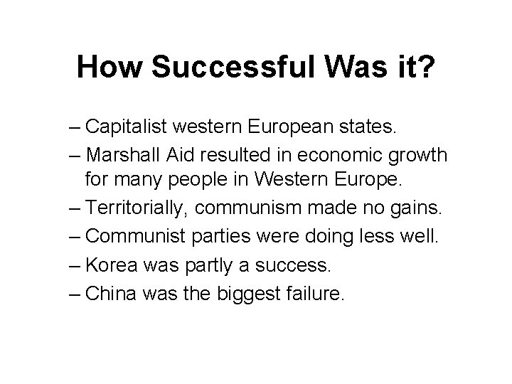 How Successful Was it? – Capitalist western European states. – Marshall Aid resulted in