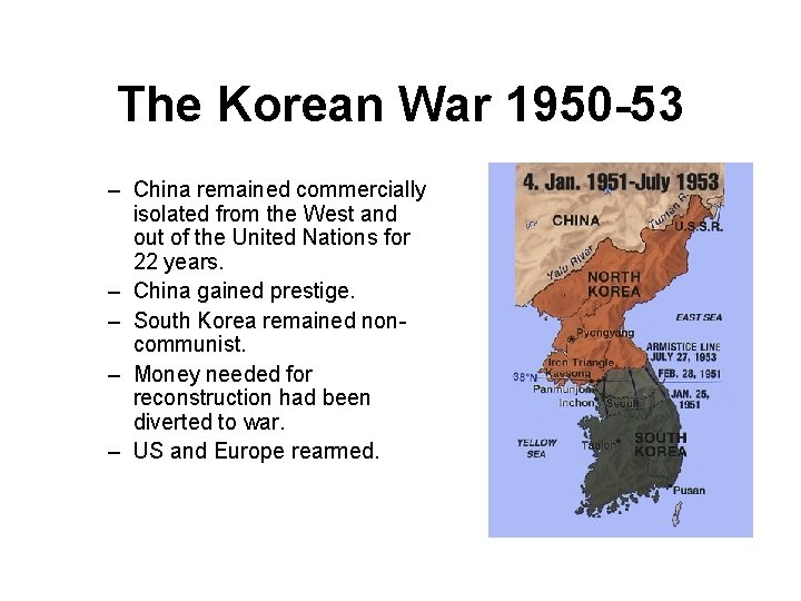 The Korean War 1950 -53 – China remained commercially isolated from the West and