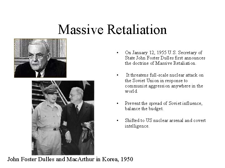 Massive Retaliation • On January 12, 1955 U. S. Secretary of State John Foster