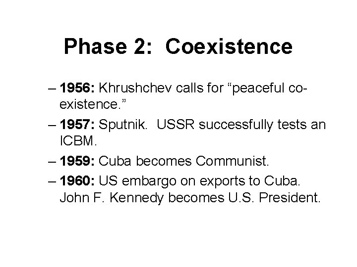 Phase 2: Coexistence – 1956: Khrushchev calls for “peaceful coexistence. ” – 1957: Sputnik.