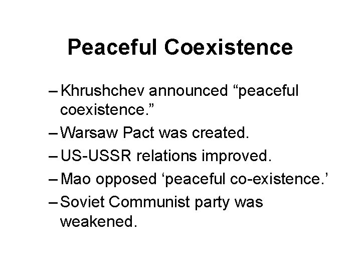 Peaceful Coexistence – Khrushchev announced “peaceful coexistence. ” – Warsaw Pact was created. –