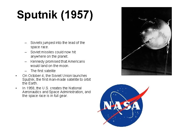 Sputnik (1957) • • – Soviets jumped into the lead of the space race.