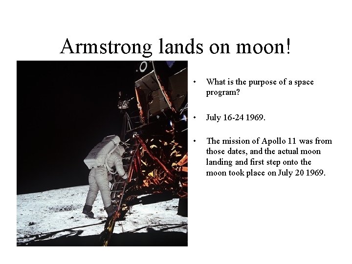 Armstrong lands on moon! • What is the purpose of a space program? •