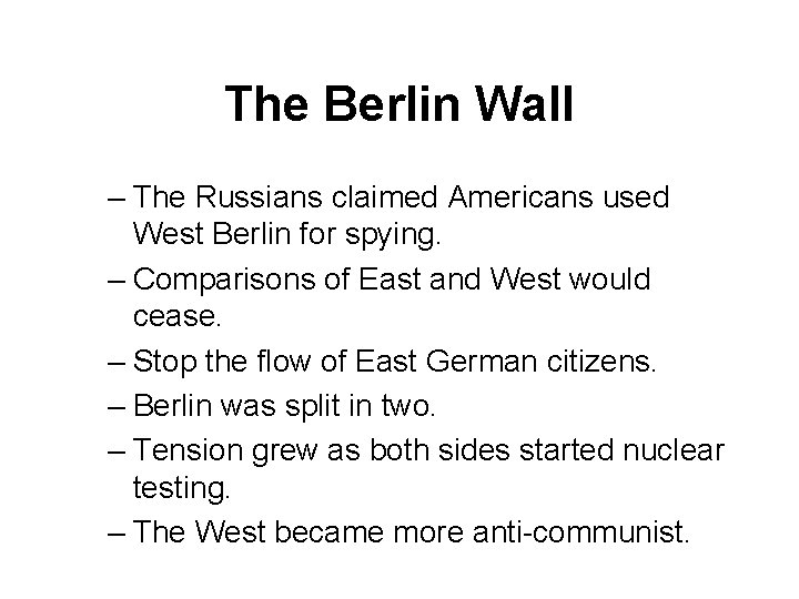 The Berlin Wall – The Russians claimed Americans used West Berlin for spying. –