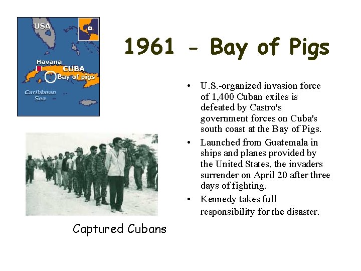 1961 - Bay of Pigs • U. S. -organized invasion force of 1, 400