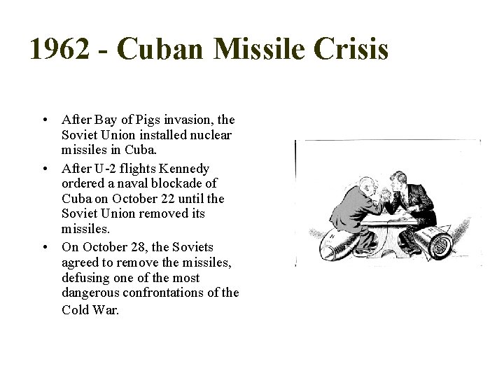 1962 - Cuban Missile Crisis • After Bay of Pigs invasion, the Soviet Union