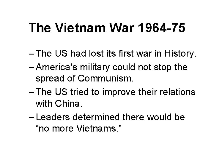 The Vietnam War 1964 -75 – The US had lost its first war in