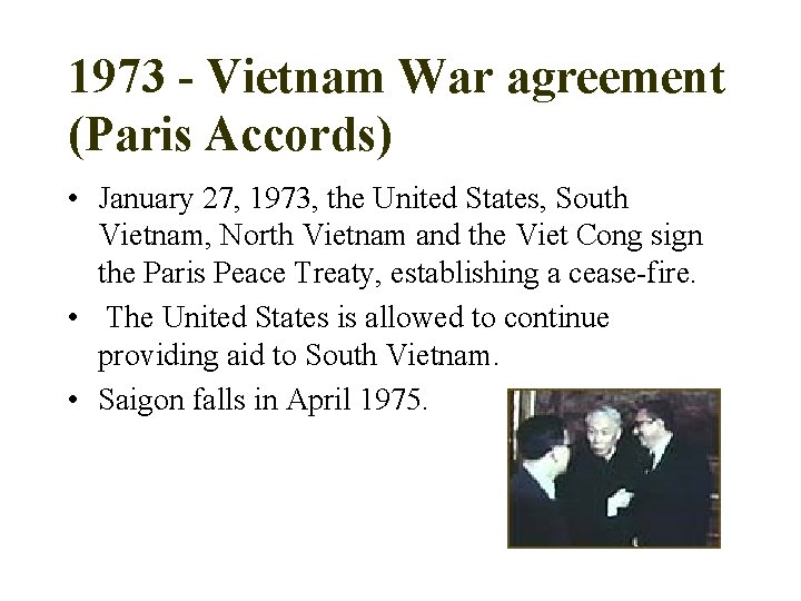 1973 - Vietnam War agreement (Paris Accords) • January 27, 1973, the United States,