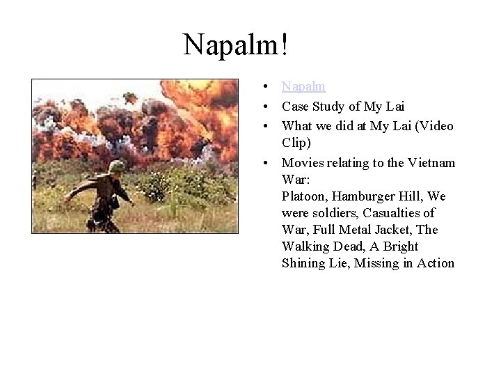 Napalm! • Napalm • Case Study of My Lai • What we did at