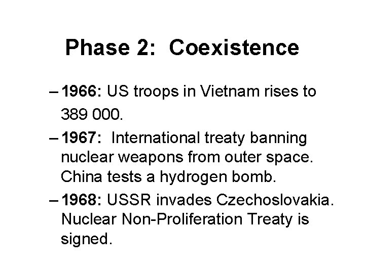 Phase 2: Coexistence – 1966: US troops in Vietnam rises to 389 000. –
